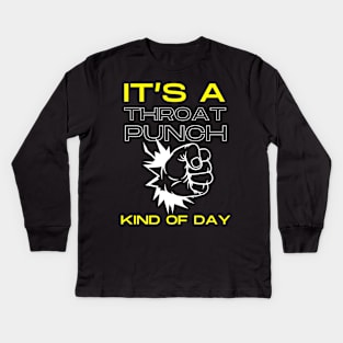 Throat Punch Kind of Day Kids Long Sleeve T-Shirt